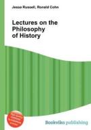Lectures On The Philosophy Of History di Jesse Russell, Ronald Cohn edito da Book On Demand Ltd.