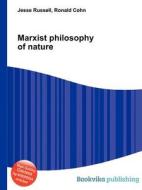 Marxist Philosophy Of Nature di Jesse Russell, Ronald Cohn edito da Book On Demand Ltd.