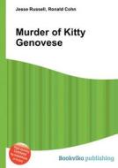 Murder Of Kitty Genovese di Jesse Russell, Ronald Cohn edito da Book On Demand Ltd.