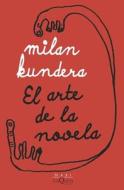 El Arte de la Novela di Milan Kundera edito da PLANETA PUB