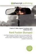 Ford Fusion (europe) di Frederic P Miller, Agnes F Vandome, John McBrewster edito da Alphascript Publishing