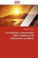 Les élections communales 2003, maillon de la démocratie au Maroc di Abdelkader Elyagoubi edito da Editions universitaires europeennes EUE