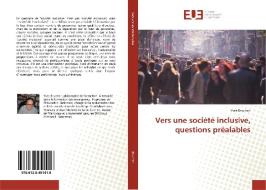 Vers une société inclusive, questions préalables di Yves Bruchon edito da Editions universitaires europeennes EUE