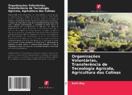 Organizações Voluntárias, Transferência de Tecnologia Agrícola, Agricultura das Colinas di Amit Roy edito da LIGHTNING SOURCE INC