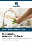 Biologische Abwasserreinigung di Javier Christian Ramirez Perez edito da Verlag Unser Wissen