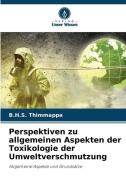 Perspektiven zu allgemeinen Aspekten der Toxikologie der Umweltverschmutzung di B. H. S. Thimmappa edito da Verlag Unser Wissen
