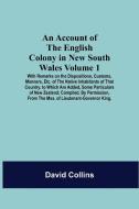 An Account Of The English Colony In New South Wales di David Collins edito da Alpha Editions