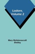 Lodore, Volume 2 di Mary Wollstonecraft Shelley edito da Alpha Editions