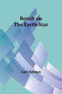 Revolt on the Earth-Star di Carl Selwyn edito da Alpha Editions