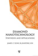 Diamond Nanotechnology di James Sung edito da Pan Stanford
