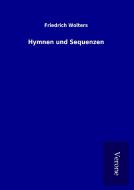 Hymnen und Sequenzen di Friedrich Wolters edito da TP Verone Publishing