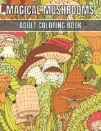 Magical Mushrooms Adult Coloring Book di House Magical Books House edito da Independently Published