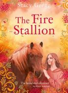 The Fire Stallion di Stacy Gregg edito da HarperCollins Publishers
