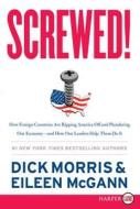 Screwed!: How Foreign Countries Are Ripping America Off and Plundering Our Economy-And How Our Leaders Help Them Do It di Dick Morris, Eileen McGann edito da Harperluxe