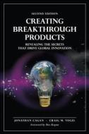 Creating Breakthrough Products di Jonathan Cagan, Craig M. Vogel edito da Pearson Education (us)