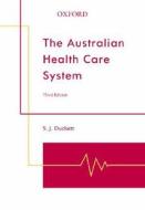 The Australian Health Care System di Stephen Duckett edito da Oxford University Press Australia