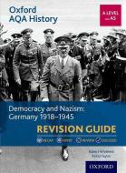 Oxford Aqa History For A Level: Democracy And Nazism: Germany 1918-1945 Revision Guide di Kirsty Taylor, Robert Whitfield edito da Oxford University Press