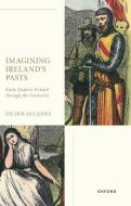 Imagining Ireland's Pasts di Prof Nicholas Canny edito da Oxford University Press