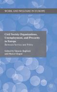 Civil Society Organizations, Unemployment, and Precarity in Europe di Simone Baglioni edito da Palgrave Macmillan