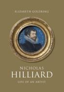 Nicholas Hilliard di Elizabeth Goldring edito da Yale University Press
