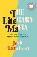 The Literary Mafia di Josh Lambert edito da Yale University Press