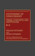 Dictionary of Demography: Vol. 2. Terms, Concepts, and Institutions N-Z di William Petersen, Renee Petersen, Unknown edito da GREENWOOD PUB GROUP