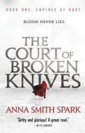 The Court of Broken Knives di Anna Smith Spark edito da ORBIT