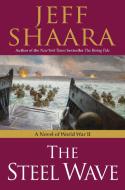 The Steel Wave: A Novel of World War II di Jeff Shaara edito da BALLANTINE BOOKS