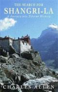The Search for Shangri-La: A Journey Into Tibetan History di Charles Allen edito da Abacus (UK)