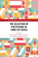 The Selection Of Politicians In Times Of Crisis edito da Taylor & Francis Ltd