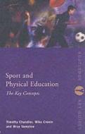 Sport and Physical Education: The Key Concepts di Tim Chandler, Timothy John Lindsay Chandler, Mike Cronin edito da Routledge