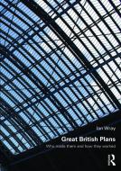 Great British Plans di Ian Wray edito da Routledge