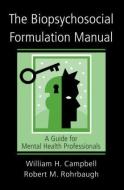 The Biopsychosocial Formulation Manual di William H. Campbell, Robert M. Rohrbaugh edito da Taylor & Francis Ltd