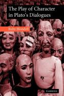 The Play of Character in Plato's Dialogues di Ruby Blondell, Blondell Ruby edito da Cambridge University Press
