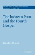 The Judaean Poor and the Fourth Gospel di Timothy J. M. Ling edito da Cambridge University Press