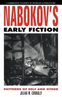 Nabokov's Early Fiction di Julian W. Connolly edito da Cambridge University Press