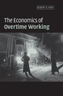 The Economics of Overtime Working di Robert A. Hart edito da Cambridge University Press