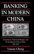 Banking in Modern China di Linsun Cheng edito da Cambridge University Press