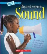 Sound (a True Book: Physical Science) di Josh Gregory edito da CHILDRENS PR
