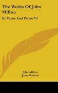 The Works Of John Milton: In Verse And Prose V5 di John Milton edito da Kessinger Publishing, Llc