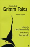 Collected Grimm Tales di Carol Ann Duffy, Tim Supple edito da Faber & Faber