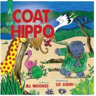 A Coat For Hippo di Jill Brookes edito da Initiate Media Pty Ltd
