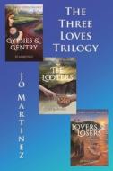 The Three Loves Trilogy di JO MARTINEZ edito da Lightning Source Uk Ltd