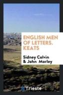 English Men of Letters. Keats di Sidney Colvin, John Morley edito da LIGHTNING SOURCE INC