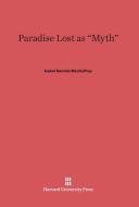 Paradise Lost as "Myth" di Isabel Gamble Maccaffrey edito da Harvard University Press
