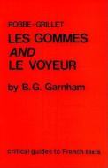 Robbe-Grillet: Les Gommes and Le Voyeur di B. G. Garnham edito da FOYLES