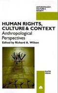 Human Rights, Culture and Context di Richard A. Wilson edito da Pluto Press