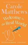 Welcome to the Real World di Carole Matthews edito da Little, Brown Book Group