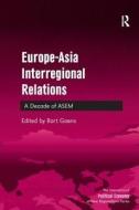 Europe-Asia Interregional Relations edito da Taylor & Francis Ltd
