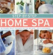 Step by Step Home Spa di Stephanie Donaldson edito da Anness Publishing